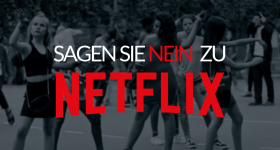 Sagen Sie NEIN zu Netflix!